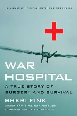 Háborús kórház: Egy igaz történet a műtétről és a túlélésről - War Hospital: A True Story of Surgery and Survival