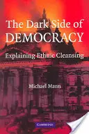 A demokrácia sötét oldala: Az etnikai tisztogatás magyarázata - The Dark Side of Democracy: Explaining Ethnic Cleansing