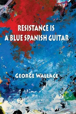 Az ellenállás egy kék spanyol gitár - Resistance Is a Blue Spanish Guitar