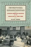 Oktatási rekonstrukció: Délvidéki városi iskolák, 1865-1890 - Educational Reconstruction: African American Schools in the Urban South, 1865-1890