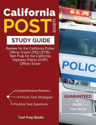 Kaliforniai POST-vizsga tanulmányi útmutató: Review for the California Police Officer Exam (PELLETB): Tesztfelkészítés a kaliforniai autópálya-rendőrség (CHP) tisztjéhez E - California POST Exam Study Guide: Review for the California Police Officer Exam (PELLETB): Test Prep for the California Highway Patrol (CHP) Officer E