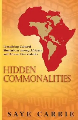 Rejtett közös vonások: Az afrikaiak és az afrikai leszármazottak kulturális hasonlóságainak azonosítása - Hidden Commonalities: Identifying Cultural Similarities among Africans and African Descendants