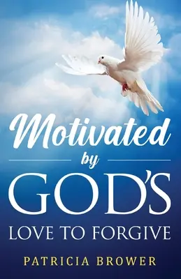 Isten szeretetétől motiválva megbocsátani - Motivated by God's Love to Forgive