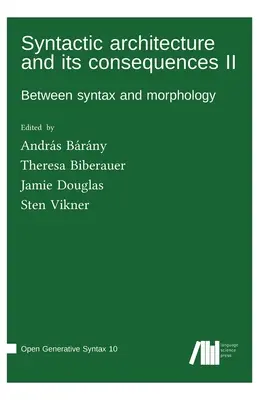 A szintaktikai építészet és következményei II - Syntactic architecture and its consequences II