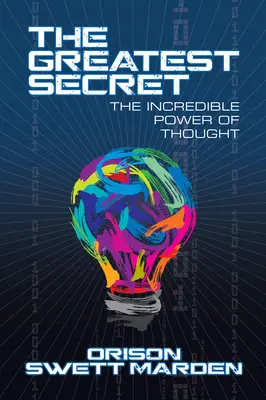 A legnagyobb titok: A gondolat hihetetlen ereje - The Greatest Secret: The Incredible Power of Thought