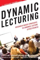 Dinamikus előadások: Kutatásokon alapuló stratégiák az előadások hatékonyságának fokozására - Dynamic Lecturing: Research-Based Strategies to Enhance Lecture Effectiveness