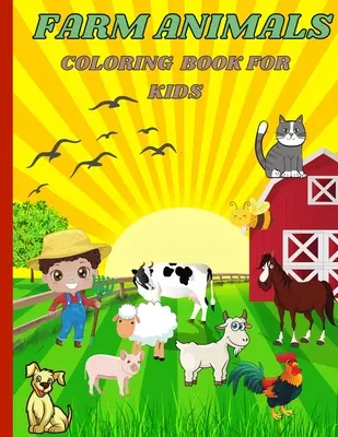 Tanyasi állatok: Színezőkönyv gyerekeknek - Farm Animals: Coloring Book for Kids