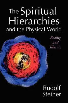 A szellemi hierarchiák és a fizikai világ: Valóság és illúzió - The Spiritual Hierarchies and the Physical World: Reality and Illusion