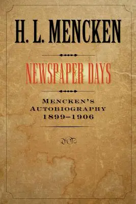 Novinové dny, 2: Menckenova autobiografie: 1899-1906 - Newspaper Days, 2: Mencken's Autobiography: 1899-1906