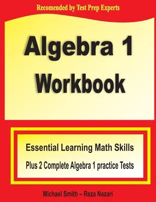 Pracovní sešit k algebře 1: Cvičebnice: Základní matematické dovednosti a dva cvičné testy z algebry 1 - Algebra 1 Workbook: Essential Learning Math Skills Plus Two Algebra 1 Practice Tests