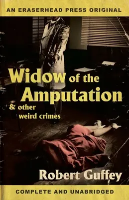 Az amputált özvegy és más furcsa bűntények - Widow of the Amputation & Other Weird Crimes