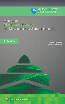 Manual de Manejo del Dolor del Massachusetts General Hospital (Kézikönyv a Massachusettsi Általános Kórház betegellátásáról) - Manual de Manejo del Dolor del Massachusetts General Hospital