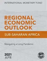 Regionális gazdasági kilátások, 2021. április, Afrika Szubszaharai Afrika - Regional Economic Outlook, April 2021, Sub-Saharan Africa