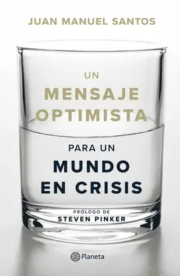 Un Mensaje Optimista Para Un Mundo En Crisis (Optimista üzenet egy válságban lévő világnak) - Un Mensaje Optimista Para Un Mundo En Crisis