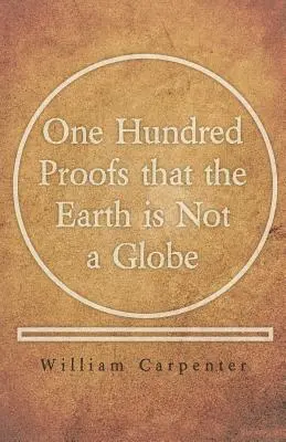 Száz bizonyíték arra, hogy a Föld nem földgömb - One Hundred Proofs that the Earth is Not a Globe