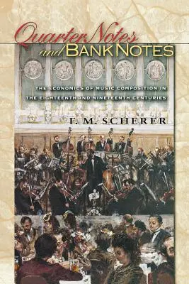 Negyeddolláros bankjegyek és bankjegyek: A zeneszerzés gazdaságtana a tizennyolcadik és tizenkilencedik században - Quarter Notes and Bank Notes: The Economics of Music Composition in the Eighteenth and Nineteenth Centuries
