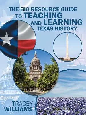 A texasi történelem tanításához és tanulásához szóló nagy forráskatalógus - The Big Resource Guide to Teaching and Learning Texas History