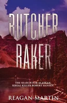 A hentespék: Az alaszkai sorozatgyilkos, Robert Hansen keresése - The Butcher Baker: The Search for Alaskan Serial Killer Robert Hansen