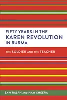 Ötven év a burmai karen forradalomban: A katona és a tanár - Fifty Years in the Karen Revolution in Burma: The Soldier and the Teacher