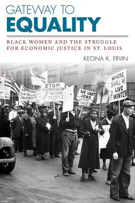 Az egyenlőség kapuja: Fekete nők és a gazdasági igazságosságért folytatott küzdelem St. Louisban - Gateway to Equality: Black Women and the Struggle for Economic Justice in St. Louis