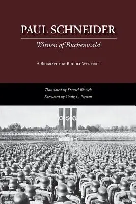 Paul Schneider: Buchenwald tanúja - Paul Schneider: Witness of Buchenwald