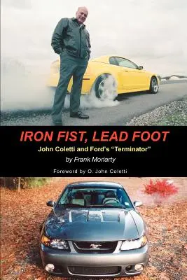 Vasököl, ólomláb: John Coletti és a Ford Terminátor - Iron Fist, Lead Foot: John Coletti and Ford's Terminator