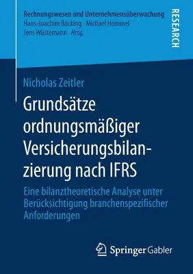 Grundstze Ordnungsmiger Versicherungsbilanzierung Nach Ifrs: Eine Bilanztheoretische Analyse Unter Bercksichtigung Branchenspezifischer Anforderun