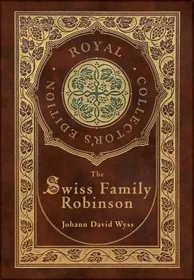 A svájci család Robinson (Royal Collector's Edition) (tokkal, laminált keményfedeles borítóval) - The Swiss Family Robinson (Royal Collector's Edition) (Case Laminate Hardcover with Jacket)