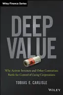 Mély érték: Miért küzdenek az aktivista befektetők és más ellenzékiek a vesztes vállalatok irányításáért? - Deep Value: Why Activist Investors and Other Contrarians Battle for Control of Losing Corporations