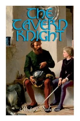 A kocsmai lovag: történelmi kalandregény - The Tavern Knight: Historical Adventure Novel