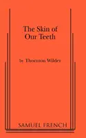 The Skin of Our Teeth of Our Teeth - The Skin of Our Teeth