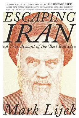 Menekülés Iránból: Egy igaz beszámoló a legjobb rossz ötletről - Escaping Iran: A True Account of the Best Bad Idea