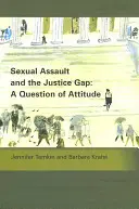 Szexuális erőszak és az igazságszolgáltatási szakadék: a hozzáállás kérdése - Sexual Assault and the Justice Gap: A Question of Attitude