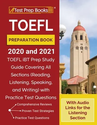 TOEFL felkészítő könyv 2020 és 2021: TOEFL iBT Prep Study Guide Covering All Sections (Reading, Listening, Speaking, and Writing) with Practice Test - TOEFL Preparation Book 2020 and 2021: TOEFL iBT Prep Study Guide Covering All Sections (Reading, Listening, Speaking, and Writing) with Practice Test