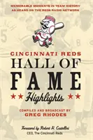 Cincinnati Reds Hall of Fame Highlights: A csapat történetének emlékezetes pillanatai a Reds rádióhálózaton hallhatóak szerint - Cincinnati Reds Hall of Fame Highlights: Memorable Moments in Team History as Heard on the Reds Radio Network