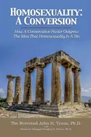 Homoszexualitás: A Conversion: Hogyan nőtt ki egy konzervatív lelkész abból az elképzelésből, hogy a homoszexualitás bűn - Homosexuality: A Conversion: How a Conservative Pastor Outgrew the Idea That Homosexuality Is a Sin