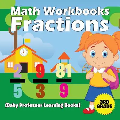 Matematikai munkafüzetek 3. osztály: Törtek (Baby Professor Learning Books) - Math Workbooks 3rd Grade: Fractions (Baby Professor Learning Books)