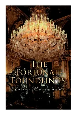 A szerencsés lelencek: Regency Romance Classic - The Fortunate Foundlings: Regency Romance Classic