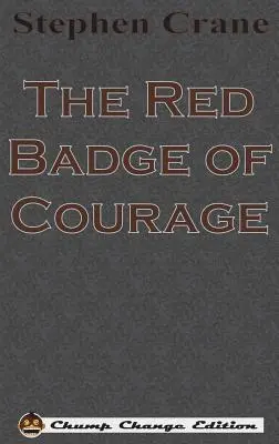 A bátorság vörös jelvénye (Chump Change Edition) - The Red Badge of Courage (Chump Change Edition)