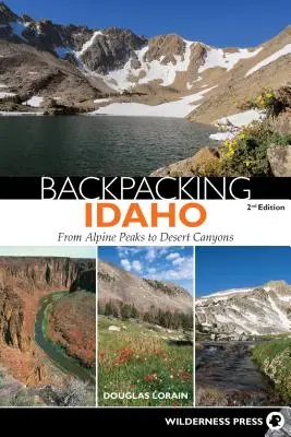 Hátizsákos túrázás Idahóban: Az alpesi csúcsoktól a sivatagi kanyonokig - Backpacking Idaho: From Alpine Peaks to Desert Canyons