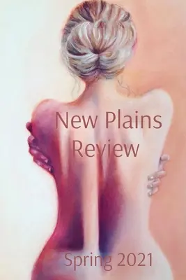 New Plains Review 2021 tavasza - New Plains Review Spring 2021