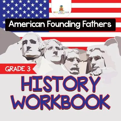 3. osztályos történelem munkafüzet: Amerikai alapító atyák (Történelemkönyvek) - Grade 3 History Workbook: American Founding Fathers (History Books)