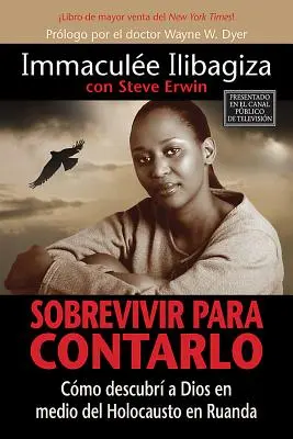 Sobrevivir Para Contarlo: Cmo Descubr a Dios En Medio del Holocausto En Rwanda