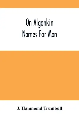 Az ember algonkin nevekről - On Algonkin Names For Man