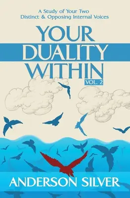 2. kötet - A benned rejlő kettősség: A két különböző és ellentétes belső hangod tanulmányozása - Vol 2 - Your Duality Within: A Study of Your Two Distinct & Opposing Internal Voices