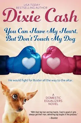 A szívem a tiéd lehet, de a kutyámhoz ne nyúljatok! - You Can Have My Heart, but Don't Touch My Dog