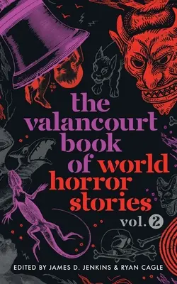 A Valancourt-könyv a világ horrorisztikus történeteiről, 2. kötet - The Valancourt Book of World Horror Stories, volume 2