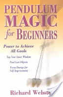 Ingamágia kezdőknek: Hatalom minden cél eléréséhez - Pendulum Magic for Beginners: Power to Achieve All Goals