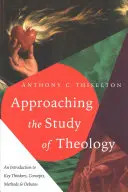 A teológia tanulmányozásának megközelítése: Bevezetés a legfontosabb gondolkodókba, fogalmakba, módszerekbe és vitákba - Approaching the Study of Theology: An Introduction to Key Thinkers, Concepts, Methods & Debates