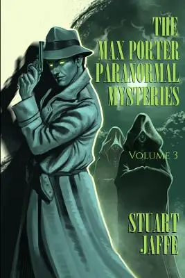 A Max Porter paranormális rejtélyek: Volume 3 - The Max Porter Paranormal Mysteries: Volume 3